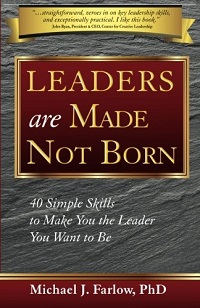 Leaders are Made Not Born: 40 Simple Skills to Make You the Leader You want to Be
